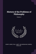 A History of the Problems of Philosophy Volume 1