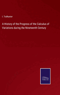 A History of the Progress of the Calculus of Variations during the Nineteenth Century