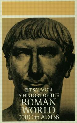 A History of the Roman World: From 30 BC to AD 138 - Salmon, E T