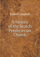 A History of the Scotch Presbyterian Church