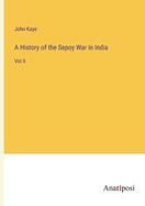 A History of the Sepoy War in India: Vol II