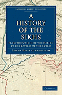A History of the Sikhs: From the Origin of the Nation to the Battles of the Sutlej