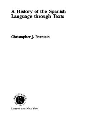A History of the Spanish Language through Texts - Pountain, Christopher
