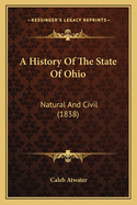 A History Of The State Of Ohio: Natural And Civil (1838)