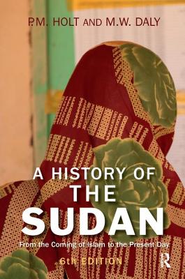A History of the Sudan: From the Coming of Islam to the Present Day - Holt, P.M.