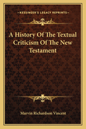 A History Of The Textual Criticism Of The New Testament