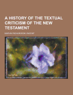 A History of the Textual Criticism of the New Testament