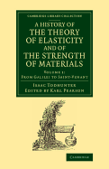 A History of the Theory of Elasticity and of the Strength of Materials: From Galilei to the Present Time