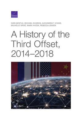 A History of the Third Offset, 2014-2018 - Gentile, Gian, and Shurkin, Michael, and Evans, Alexandra T