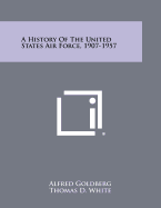 A History of the United States Air Force, 1907-1957