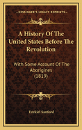 A History of the United States Before the Revolution: With Some Account of the Aborigines