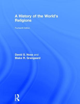 A History of the World's Religions - Noss, David S., and Grangaard, Blake R.