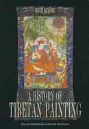 A History of Tibetan Painting: The Great Tibetan Painters and Their Traditions
