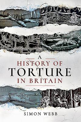 A History of Torture in Britain - Webb, Simon