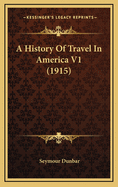 A History of Travel in America V1 (1915)