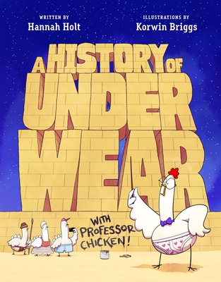 A History of Underwear with Professor Chicken - Holt, Hannah