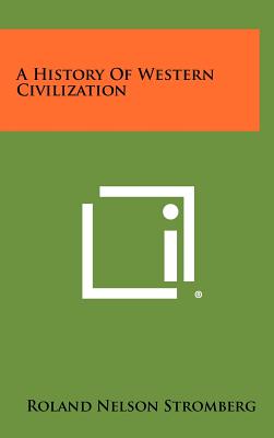 A History of Western Civilization - Stromberg, Roland Nelson