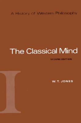 A History of Western Philosophy: The Classical Mind, Volume I - Jones, W T, and Fogelin, Robert J