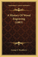 A History of Wood Engraving (1883)