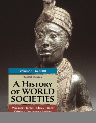A History of World Societies, Volume 1 - Wiesner-Hanks, Merry E, and Buckley Ebrey, Patricia, and Beck, Roger