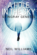 A Hole in the Sky: Stingray Genesis