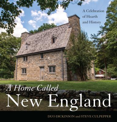 A Home Called New England: A Celebration of Hearth and History - Dickinson, Duo, and Culpepper, Steve