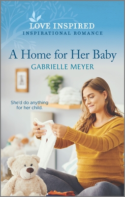 A Home for Her Baby - Meyer, Gabrielle