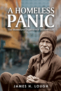 A Homeless Panic: The Homeless Experience in America