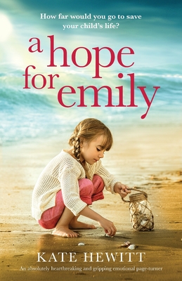 A Hope for Emily: An absolutely heartbreaking and gripping emotional page turner - Hewitt, Kate