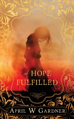 A Hope Fulfilled: a novella of biblical Edom and Obadiah's prophecy - Gardner, April W