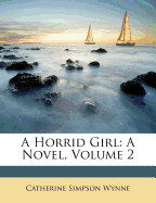 A Horrid Girl: A Novel, Volume 2