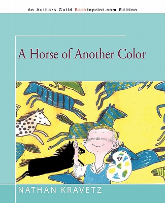 A Horse of Another Color - Kravetz, Nathan