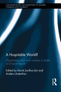 A Hospitable World?: Organising Work and Workers in Hotels and Tourist Resorts