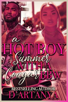 A Hot Boy Summer with a Cougar Bbw - D'Artanya