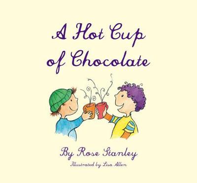 A Hot Cup of Chocolate - Stanley, Rose