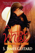 A Hot Mess: Sin, Secrets, and Scandal - Guitard, S James