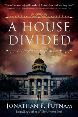 A House Divided: A Lincoln and Speed Mystery - Putnam, Jonathan F