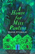 A House for Miss Pauline: 'One of the Caribbean's finest writers' Monique Roffey