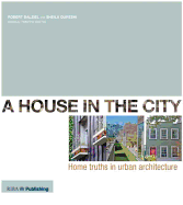 A House In The City: Home Truths in Urban Architecture