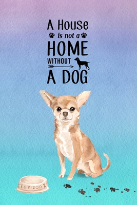 A House is Not a Home Without a Dog: Password Logbook in Disguise with Cute Chihuahua Cover - Lovable Logs