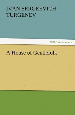 A House of Gentlefolk - Turgenev, Ivan Sergeevich