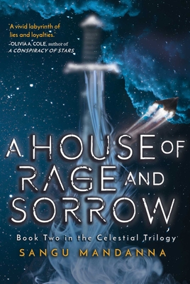 A House of Rage and Sorrow: Book Two in the Celestial Trilogy - Mandanna, Sangu