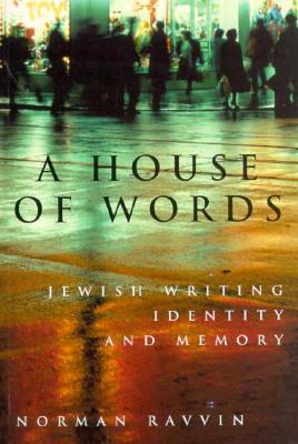 A House of Words: Jewish Writing, Identity, and Memory Volume 27 - Ravvin, Norman