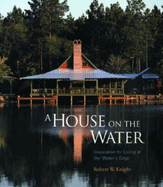 A House on the Water: Inspiration for Living at the Water's Edge