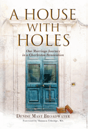 A House With Holes: One Marriage Journey in a Charleston Renovation