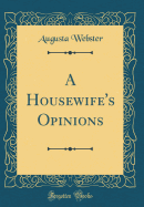A Housewife's Opinions (Classic Reprint)