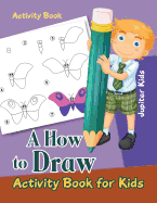 A How to Draw Activity Book for Kids Activity Book