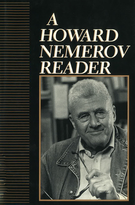 A Howard Nemerov Reader - Nemerov, Howard, Professor