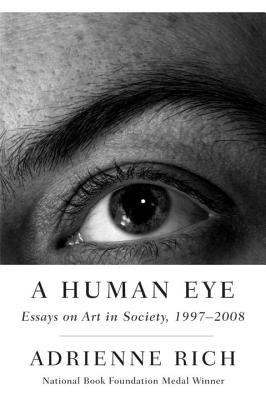 A Human Eye: Essays on Art in Society, 1997-2008 - Rich, Adrienne