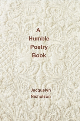 A Humble Poetry Book - Nicholson, Jacquelyn